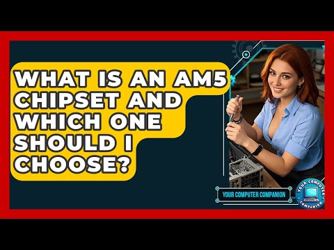 Specifications Overview of AMD AM5 Chipsets for Performance