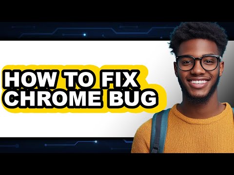 Fixing Chrome Bugs for Improved Browsing Experience