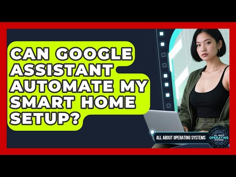 Google Assistant: Enhancing Home Automation for Smart Living