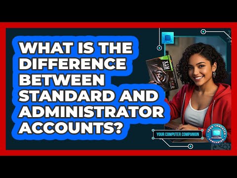 Admin Account vs. Standard User: Key Differences Explained
