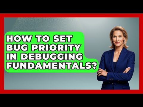 How to Prioritize Bugs for Efficient Development Workflows