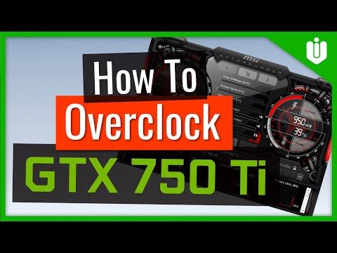 GeForce 750 Ti: A Guide to Overclocking for Better FPS