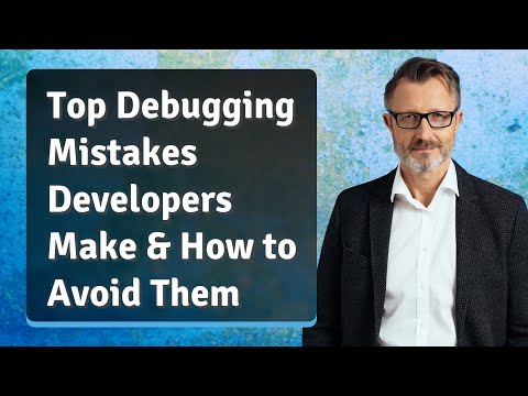 Common Debugging Mistakes and How to Avoid Them