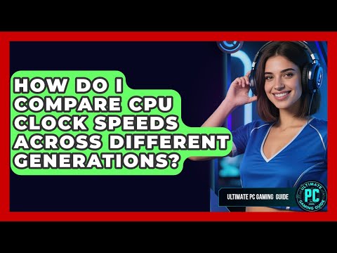 Comparing Clock Speed Across Different CPU Generations
