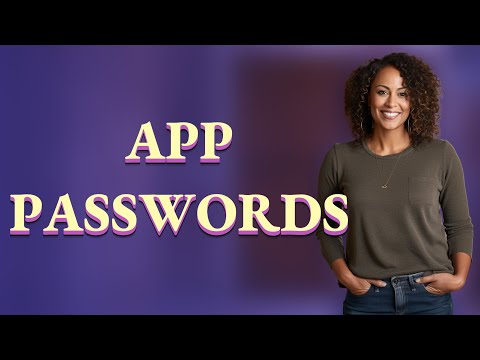 Understanding the Importance of App Passwords in Security