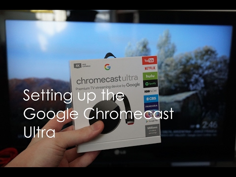 Setting Up Chromecast Ultra for the First Time: A Guide