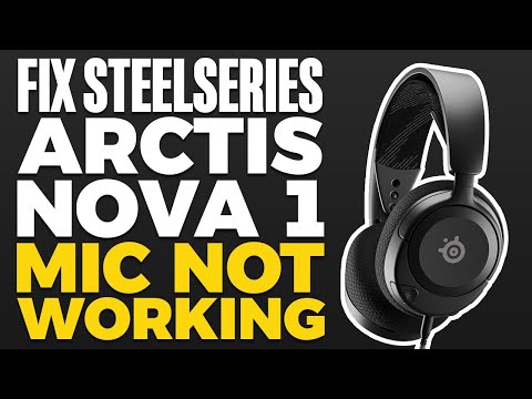 Fix SteelSeries Arctis 1 Microphone Not Working Issues