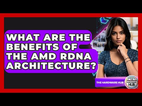 Understanding AMD RDNA2 Architecture and Its Benefits