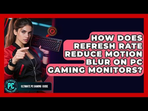 The Role of Refresh Rate in Reducing Motion Blur