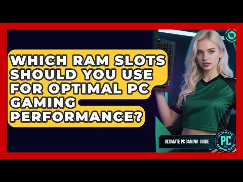 Maximizing Performance: RAM Slot Choices for Gamers