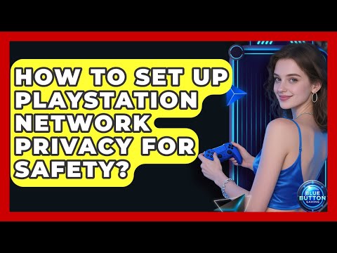 PlayStation Network: Tips for Safe Online Gaming