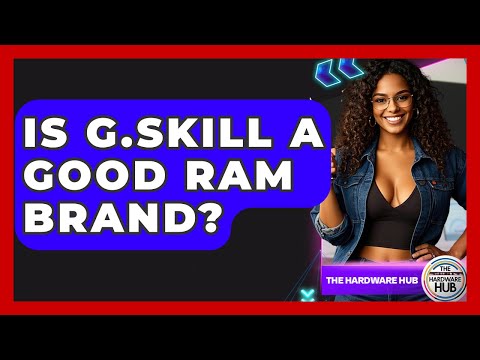 Choosing G Skill RAM for Enhanced Computer Performance