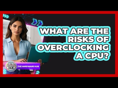 Understanding the Risks of Overclocking Your Hardware