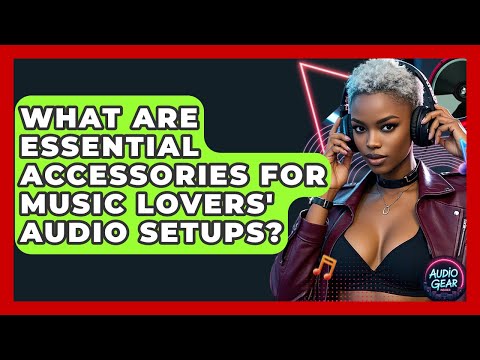 Essential Accessories for Enhancing Your Music System
